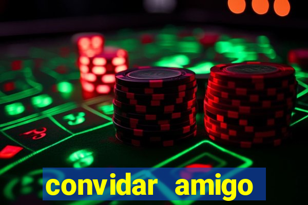 convidar amigo estrela bet